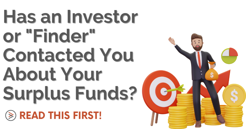 Has an Investor or Finder Contacted You about Surplus Funds Excess Funds